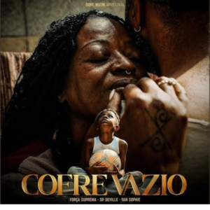 Força Suprema – Cofre Vazio (feat Sp Deville & Van Sophie)