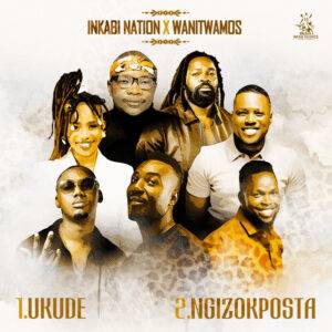 Inkabi Nation & Wanitwa Mos – Ukude