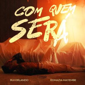 Rui Orlando & Edmázia Mayembe – Com Quem Será