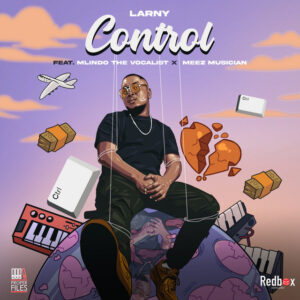 Larny – Control (feat Mlindo The Vocalist & Meez)