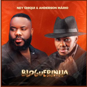 Ney Chiqui & Anderson Mário – Bloguerinha