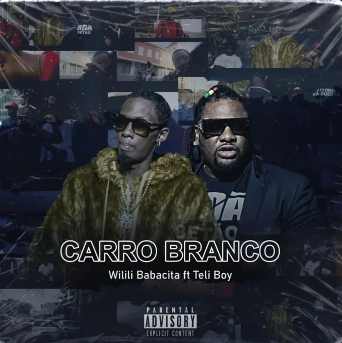 Wilili Babacita – Carro Branco (feat. Teli Boy)