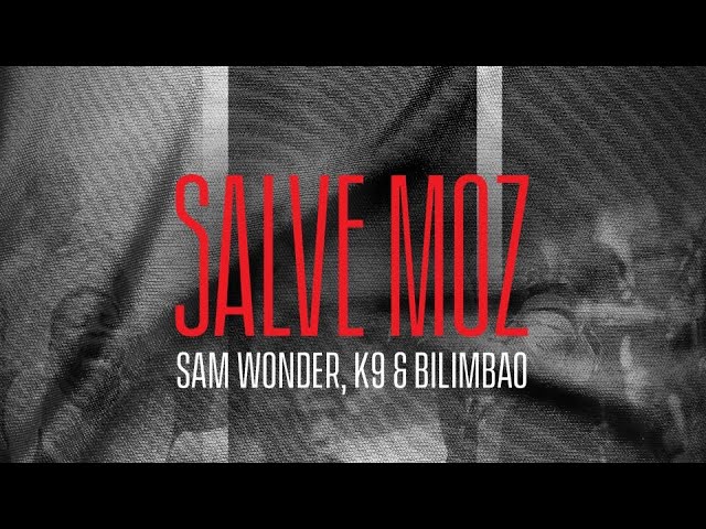 Sam Wonder – Salve Moz (feat. K9 & Bilimbao)