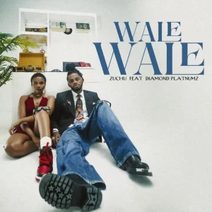 Zuchu – Wale Wale (feat. Diamond Platnumz)