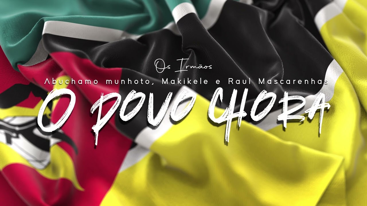 Abuchamo Munhoto, Makikele & Raul Mascarenhas – O Povo Chora