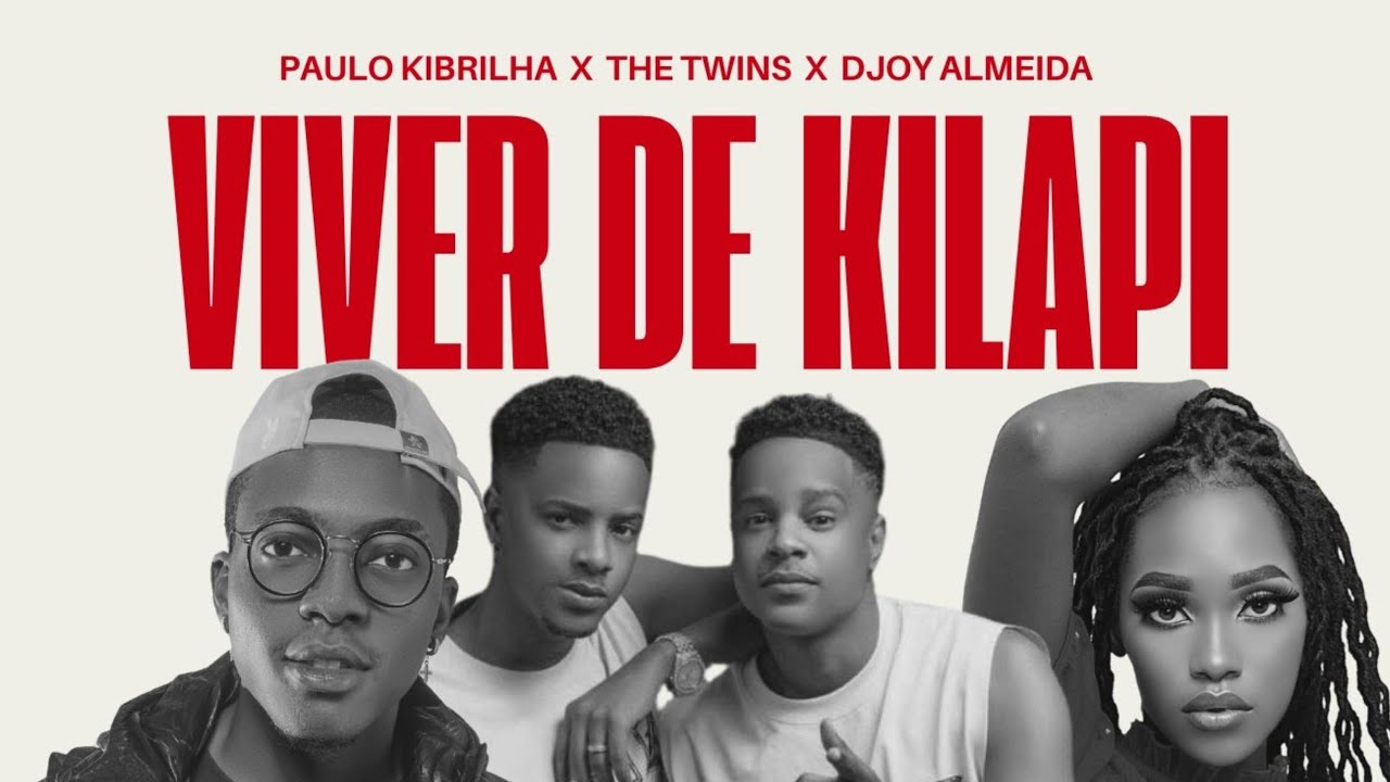 Paulo Kibrilha feat. The Twins & Djoy Almeida – Viver De Kilapi